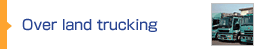 Over land trucking